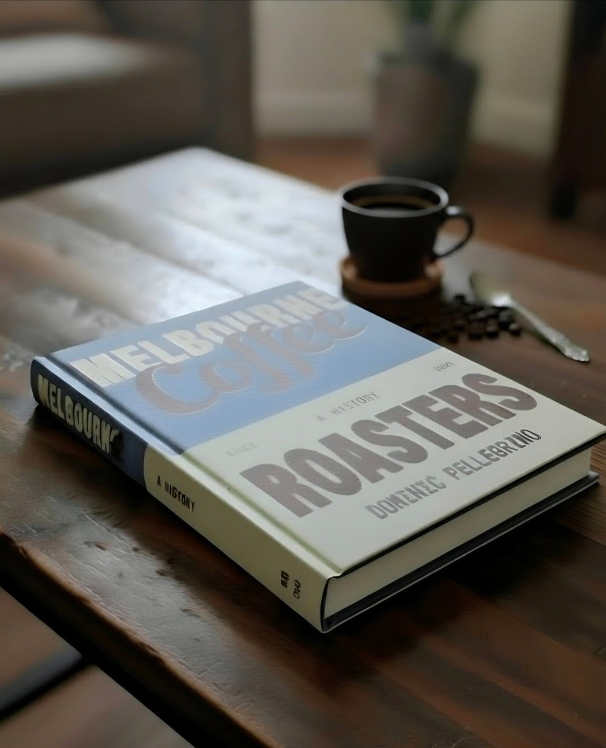 Melbourne Coffee Roasters: A History Hardcover Book
