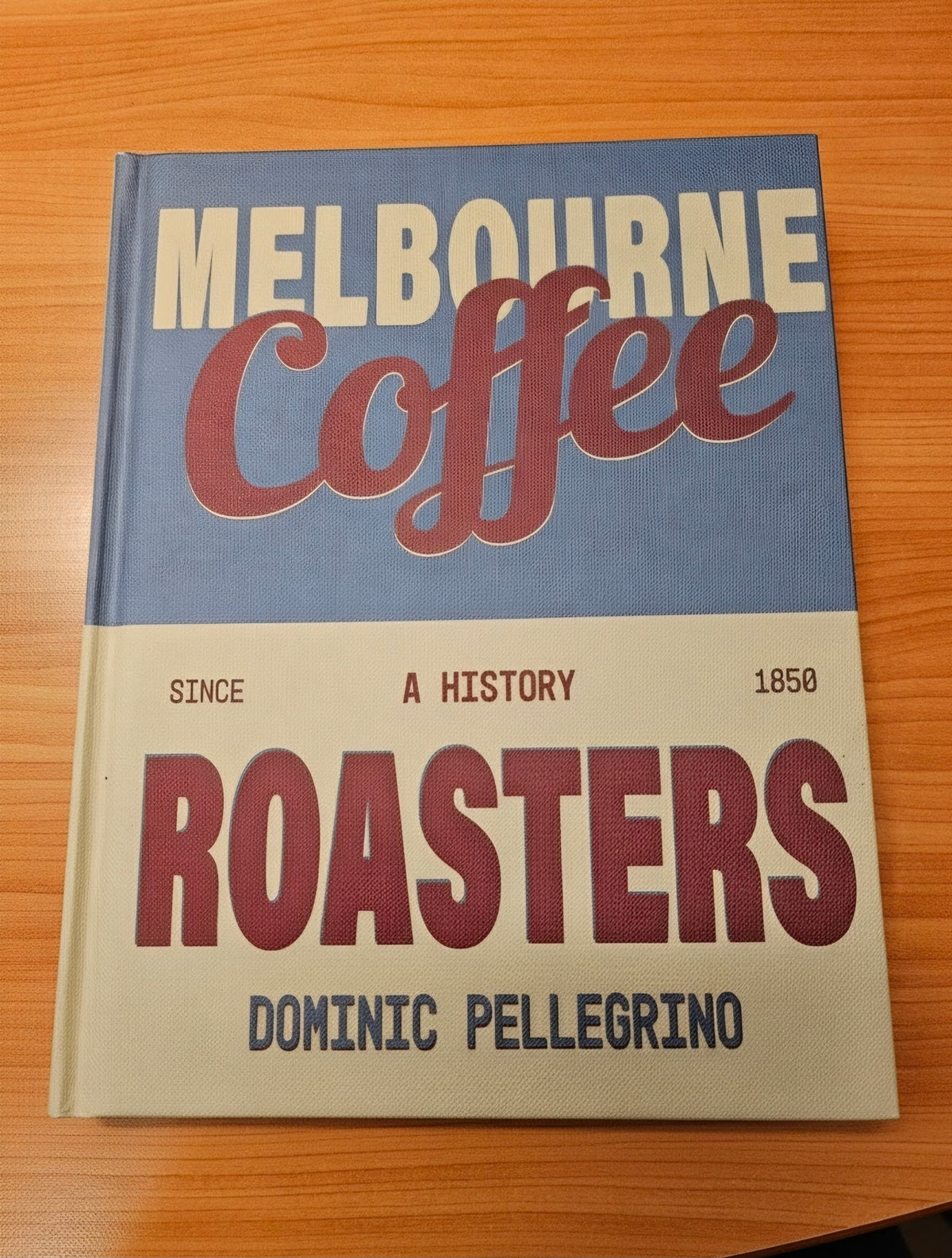 Melbourne Coffee Roasters: A History Hardcover Book